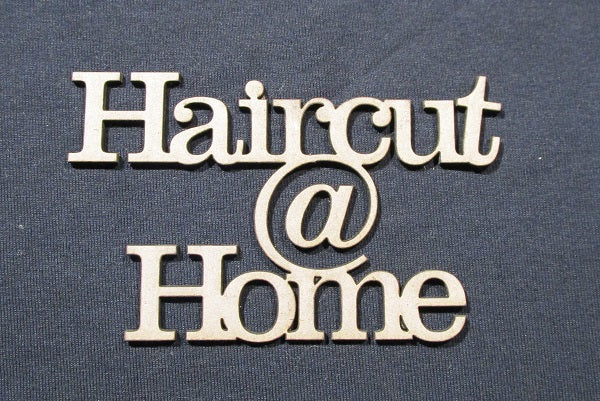 Chipboard Covid 19 Haircut @ Home