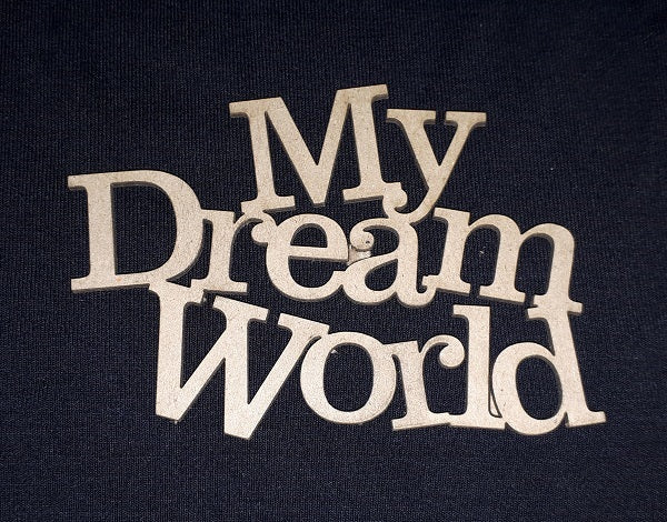 Chipboard Word My Dream World