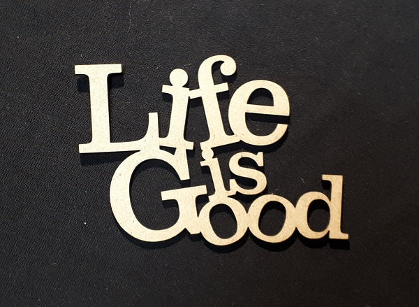 Chipboard Word Life is Good