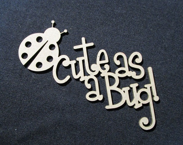 Chipboard Word Cute as a Bug (with Ladybug)
