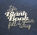 Chipboard Word Life is Like a Blank Book Fill It your Way