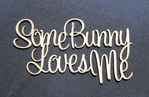 Chipboard Word Some Bunny Loves Me