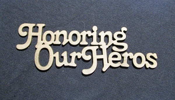 Chipboard Word Honoring Our Heros