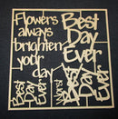 Chipboard Word Best Day Ever Flowers always brighten your day.
