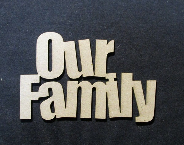 Chipboard Word Our Family