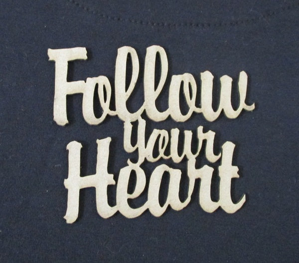 Chipboard Word Follow your Heart