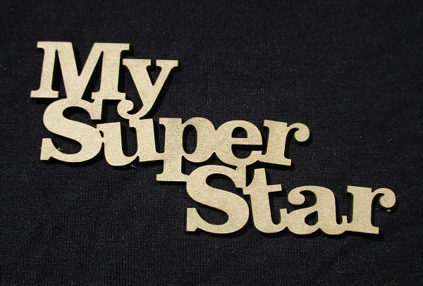 Chipboard Word My Super Star