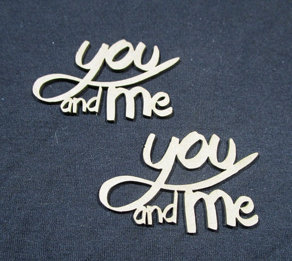 Chipboard Word You and Me