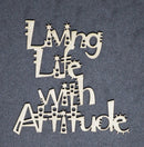 Chipboard Word Living Life with Attitude