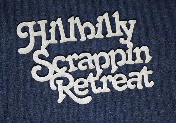 Chipboard Word Hillbilly Scrappin Retreat
