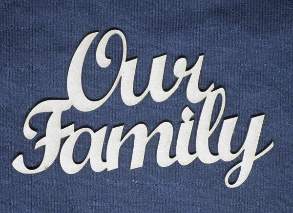 Chipboard Word Our Family