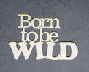 Chipboard Word Born to be Wild