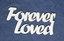 Chipboard Word Forever Loved