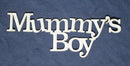 Chipboard Word Mummy’s Boy