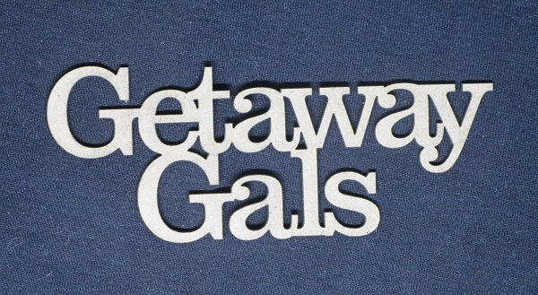 Chipboard Word Getaway Gals