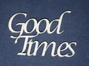 Chipboard Word Good Times