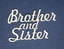Chipboard Word Brother and Sister