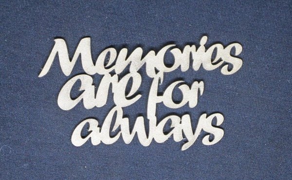 Chipboard Word Memories are for always