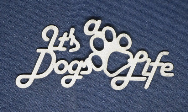Chipboard Word It’s a Dogs Life (Paw Print)