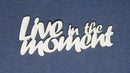 Chipboard Word Live in the Moment