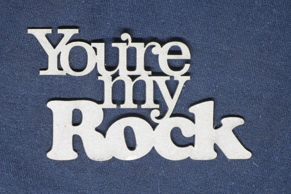 Chipboard Word You're My Rock