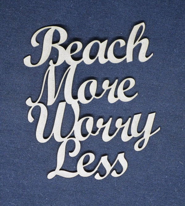 Chipboard Word Beach more worry Less