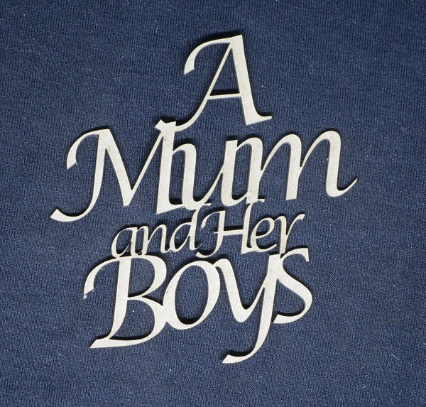 Chipboard Word A Mum and her Boys