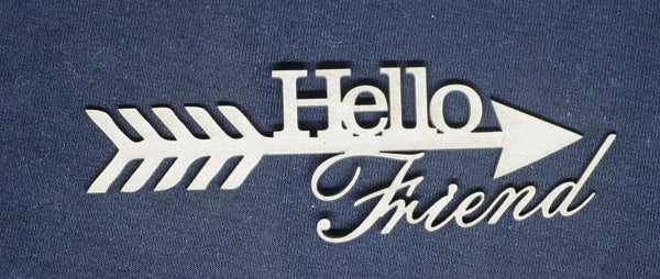 Chipboard Word Hello Friend (with Arrow)