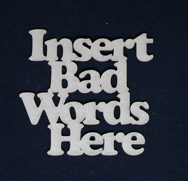 Chipboard Word Insert Bad Words Here