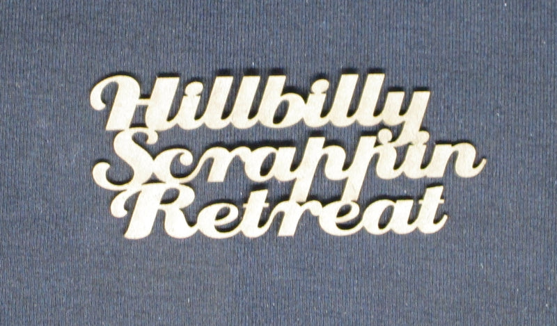 Chipboard Word Hillbilly Scrappin Retreat