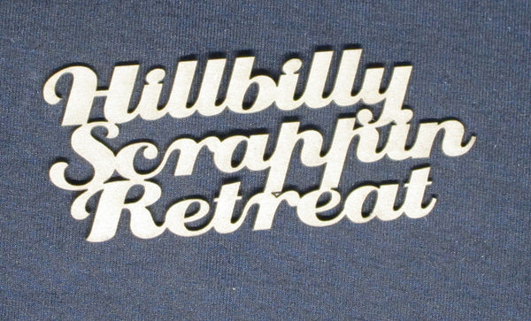 Chipboard Word Hillbilly Scrappin Retreat