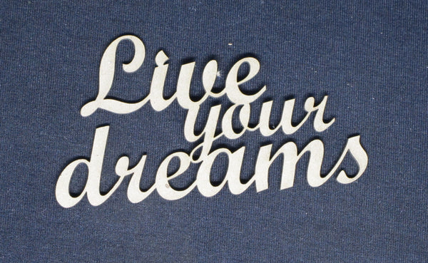 Chipboard Word Live your Dreams