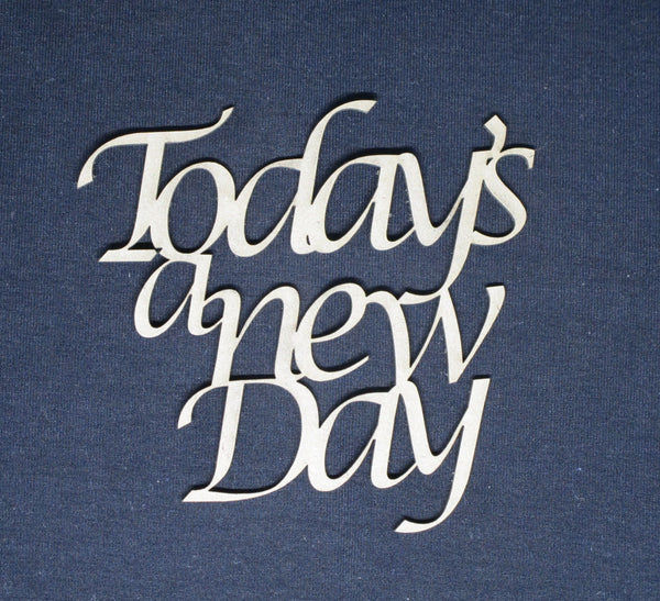 Chipboard Word Todays a New Day