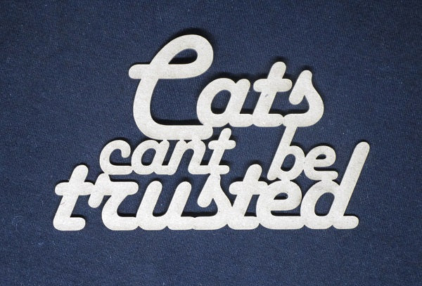 Chipboard Word Cats can’t be trusted